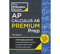 Princeton Review AP Calculus AB Premium Prep, 11th Edition: 8 Practice Tests + Digital Practice Online + Content Review