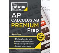 Princeton Review AP Calculus AB Premium Prep, 12th Edition: 8 Practice Tests + Digital Practice Online + Content Review
