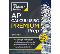 Princeton Review AP Calculus BC Premium Prep, 12th Edition: 5 Practice Tests + Digital Practice Online + Content Review