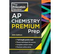 Princeton Review AP Chemistry Premium Prep, 26th Edition: 7 Practice Tests + Complete Content Review + Strategies & Techniques