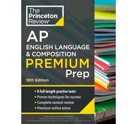 Princeton Review AP English Language & Composition Premium Prep, 18th Edition: 8 Practice Tests + Complete Content Review + Strategies & Techniques