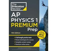 Princeton Review AP Physics 1 Premium Prep, 11th Edition: 5 Practice Tests + Complete Content Review + Strategies & Techniques