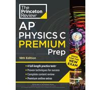 Princeton Review AP Physics C Premium Prep, 18th Edition: 4 Practice Tests + Digital Practice Online + Content Review