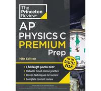 Princeton Review AP Physics C Premium Prep, 19th Edition: 4 Practice Tests + Digital Practice Online + Content Review