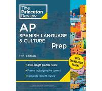 Princeton Review AP Spanish Language & Culture Prep, 11th Edition: 3 Practice Tests + Content Review + Strategies & Techniques