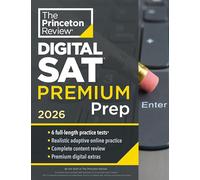Princeton Review Digital SAT Premium Prep, 2026: 6 Full-Length Practice Tests (3 in Book + 3 Adaptive Tests Online) + Online Flashcards + Review & Tools (2026)