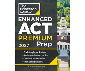 Princeton Review Enhanced ACT Premium Prep, 2027: 7 Practice Tests + Content Review + Strategies