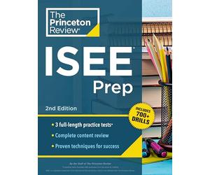 Princeton Review ISEE Prep, 2nd Edition: 3 Practice Tests + Review & Techniques + Drills