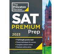 Princeton Review SAT Premium Prep, 2023: 9 Practice Tests + Review & Techniques + Online Tools