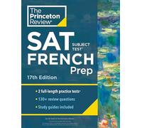 Princeton Review SAT Subject Test French Prep, 17th Edition: Practice Tests + Content Review + Strategies & Techniques