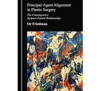 Principal-Agent Alignment in Plastic Surgery: The Contemporary Surgeon-Patient Relationship
