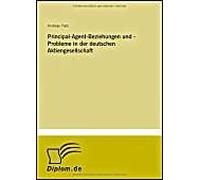 Principal-Agent-Beziehungen Und -Probleme In Der Deutschen Aktiengesellschaft