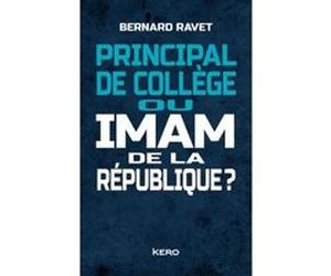Principal de collège ou imam de la république ? Bernard Ravet (Auteur)