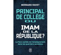 Principal de collège ou imam de la République La face cachée de l'enseignement dans les quartiers sensibles - Bernard Ravet - J'ai Lu - Poche - Essai