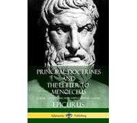 Principal Doctrines and The Letter to Menoeceus (Greek and English, with Supplementary Essays)