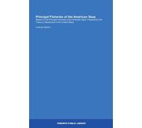 Principal Fisheries of the American Seas: Report on the Principal Fisheries of the American Seas, Prepared for the Treasury Department of the United States