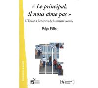 Le Principal, Il Nous Aime Pas - L'ecole À L'épreuve De La Mixité Sociale