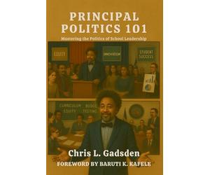 Principal Politics 101: Mastering the Politics of School Leadership
