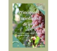 Principales variedades de uva del mundo: Una guía completa para principiantes: Descubre las uvas más famosas, el arte del 'terroir' y la historia de la viticultura.