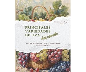 Principales variedades de uva del mundo: Una guía completa para principiantes: Descubre las uvas más famosas, el arte del 'terroir' y la historia de la viticultura.