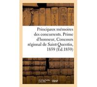 Principaux Mémoires Des Concurrents. Prime D'honneur, Concours Régional De Saint-Quentin, 1859