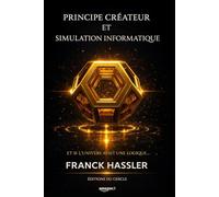 PRINCIPE CRÉATEUR ET SIMULATION INFORMATIQUE: ET SI L’UNIVERS AVAIT UNE LOGIQUE ?