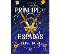 Príncipe de Espadas - Elise Kova - Editora Arqueiro - ebook (ePub) - Livre