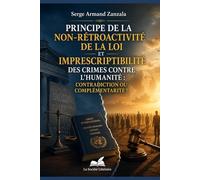 Principe de la Non-rétroactivité de la Loi et Imprescriptibilité des Crimes contre l’Humanité: Contradiction ou Complémentarité ?