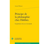 Principe de la philosophie chez Hobbes L'expérience de soi et du monde - Arnaud Milanese - Classiques Garnier - broché - Livre