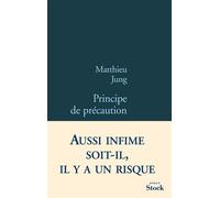 Matthieu Jung – Principe de précaution – Roman – Broché