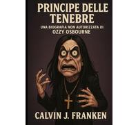 Principe delle tenebre: Una biografia non autorizzata di Ozzy Osbourne - raccontata in stile mockumentary