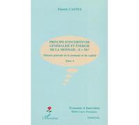 PRINCIPE D'INCERTITUDE GENERALISE ET ENERGIE DE LA MONNAIE : E=Mv² Théorie générale de la monnaie et du capital - Tome 4 - Patrick Castex - L'harmattan - broché - Etude