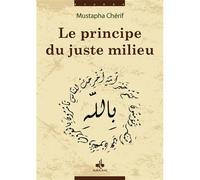 Principe du juste milieu (le) - Mustapha Chérif - Albouraq - broché - Essai