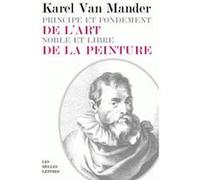 Principe et fondement de l'art noble et libre de la peinture Karel van Mander (Auteur), Jan Willem Noldus (Traduction)