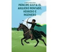 Príncipe Suuya: El Arquero Montado, Herrero e Ingeniero