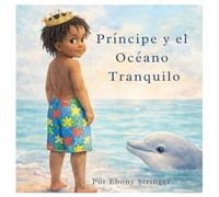 Principe y el Oceano Tranquilo: Una historia sobre escuchar sin palabras