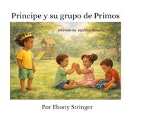 Príncipe y su grupo de primos: Diferente no significa distante