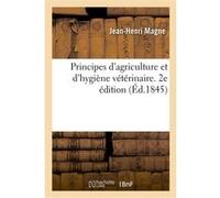 Principes d'agriculture et d'hygiène vétérinaire. 2e édition Jean-Henri Magne (Auteur)