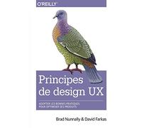 Principes de design UX - adopter les bonnes pratiques pour optimiser ses produits - collection O'Reilly: collection O'Reilly