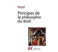 Georg Wilhelm Friedrich Hegel – Principes de la philosophie du droit – Trad. André Kaan – Gallimard
