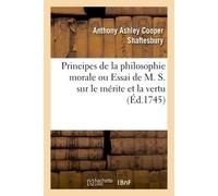 Principes de la philosophie morale ou Essai de M. S. sur le mérite et la vertu - Shaftesbury-A - Hachette Bnf - broché - Livre