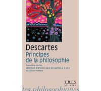 Principes de la philosophie. Première Partie; sélection d'articles des parties 2,3 et 4; Lettre-Préface