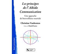 PRINCIPES DE L'AIKIDO COMMUNICATION - UNE APPROCHE DE BIEN