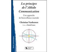 Principes de l'aikido communication - une approche de bien Vanhenten (Auteur)