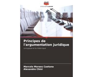 Principes de l'argumentation juridique: La logique et la rhétorique