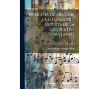 Principes De Mélodie Et D'harmonie, Déduits De La Théorie Des Vibrations...