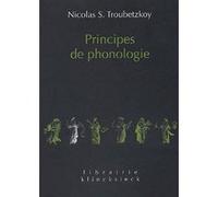 Principes de phonologie Nicolas Sergueevitch Troubetzkoy (Auteur), Jean Cantineau (Traduction), Luis Jorge Prieto (Edité par), André Martinet (Préface)
