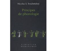 Principes de phonologie - Nicolas Sergueevitch Troubetzkoy - Klincksieck - broché - Etude