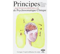 Principes de Psychosomatique Clinique - Lorsque l'esprit influence le corps