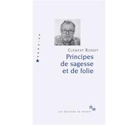 Principes de sagesse et de folie - Clément Rosset - Minuit - broché - Essai